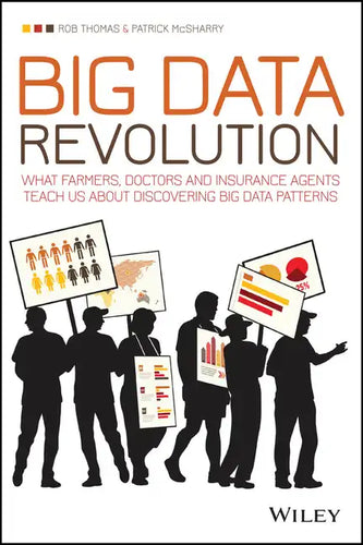 Big Data Revolution: What Farmers, Doctors and Insurance Agents Teach Us about Discovering Big Data Patterns - Paperback