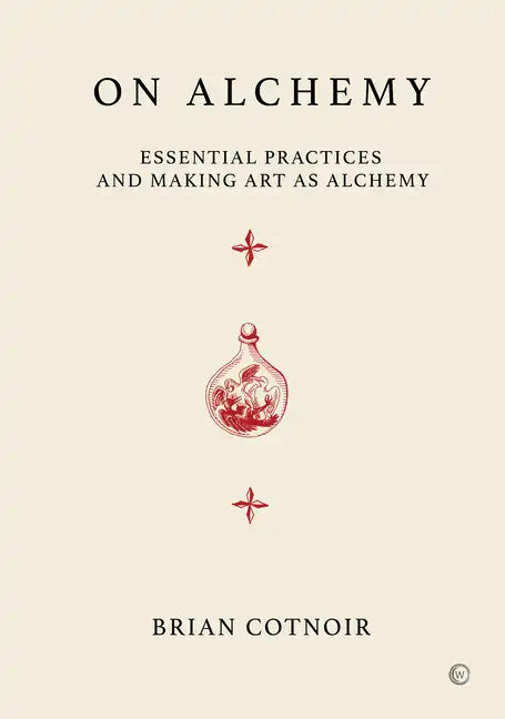 On Alchemy: Essential Practices and Making Art as Alchemy - Hardcover