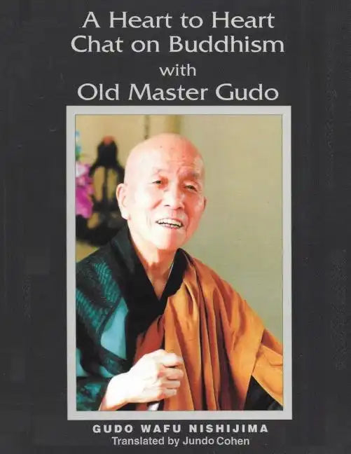 A Heart to Heart Chat on Buddhism with Old Master Gudo (Expanded Edition) - Paperback