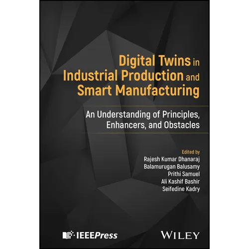 Digital Twins in Industrial Production and Smart Manufacturing: An Understanding of Principles, Enhancers, and Obstacles - Hardcover