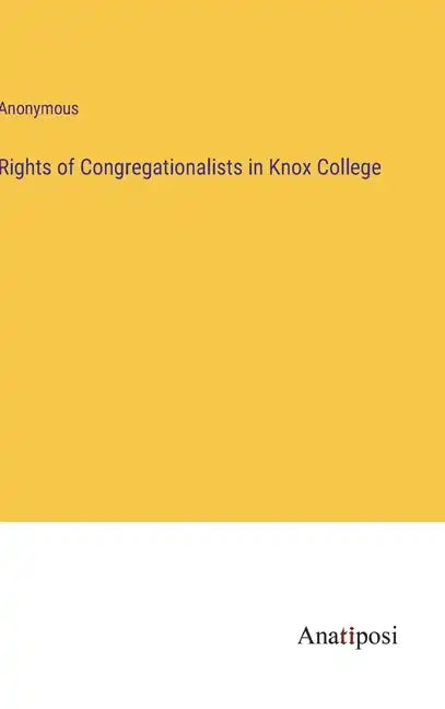 Rights of Congregationalists in Knox College - Hardcover