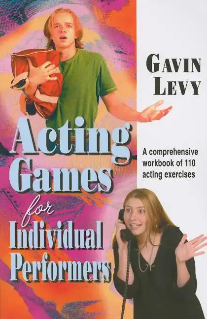 Acting Games for Individuals Performers: A comprehensive workbook of 110 exercises - Paperback