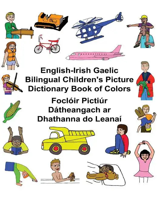 English-Irish Gaelic Bilingual Children's Picture Dictionary Book of Colors Foclóir Pictiúr Dátheangach ar Dhathanna do Leanaí - Paperback