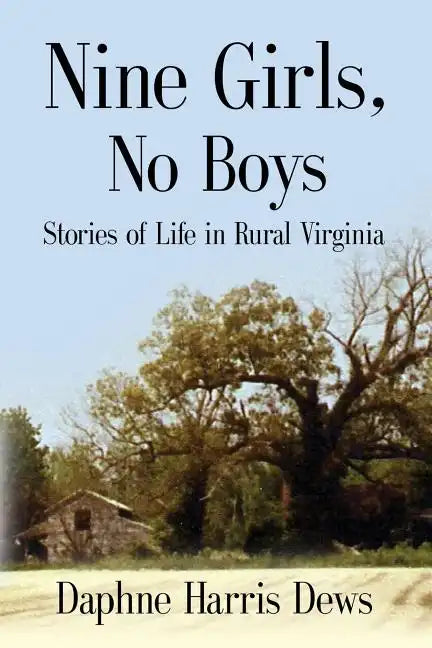 Nine Girls, No Boys: Stories Of Life In Rural Virginia - Paperback
