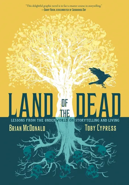 Land of the Dead: Lessons from the Underworld on Storytelling and Living - Hardcover