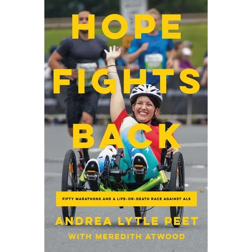 Hope Fights Back: Fifty Marathons and a Life or Death Race Against ALS - Hardcover