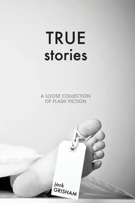 True Stories: A Loose Collection of Flash Fiction - Paperback