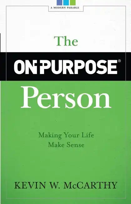 The On-Purpose Person: Making Your Life Make Sense - Paperback