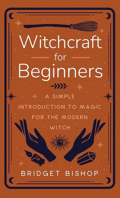 Witchcraft for Beginners: A Simple Introduction to Magic for the Modern Witch - Hardcover