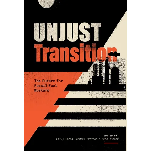 Unjust Transition: The Future for Fossil Fuel Workers - Paperback