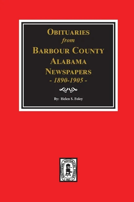 Obituaries from Barbour County, Alabama Newspapers, 1890-1905. - Paperback