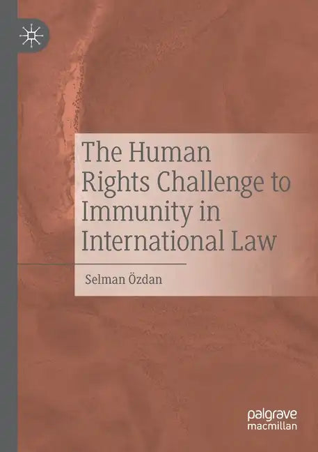 The Human Rights Challenge to Immunity in International Law - Paperback