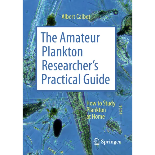 The Amateur Plankton Researcher's Practical Guide: How to Study Plankton at Home - Hardcover