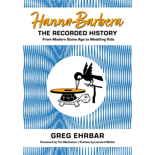 Hanna-Barbera, the Recorded History: From Modern Stone Age to Meddling Kids - Paperback