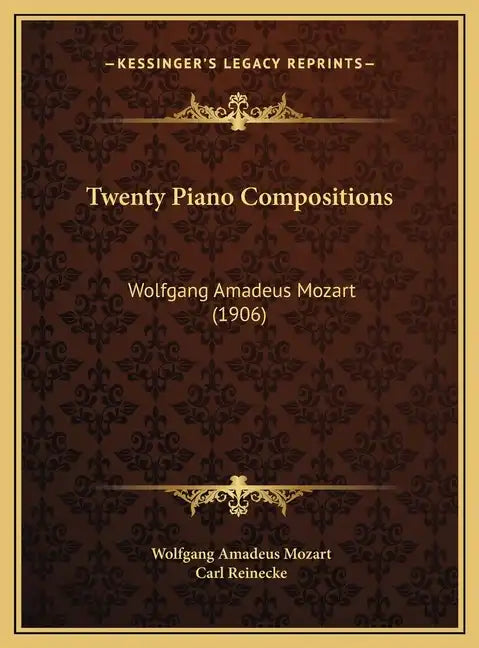 Twenty Piano Compositions: Wolfgang Amadeus Mozart (1906) - Hardcover