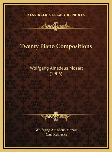 Twenty Piano Compositions: Wolfgang Amadeus Mozart (1906) - Hardcover