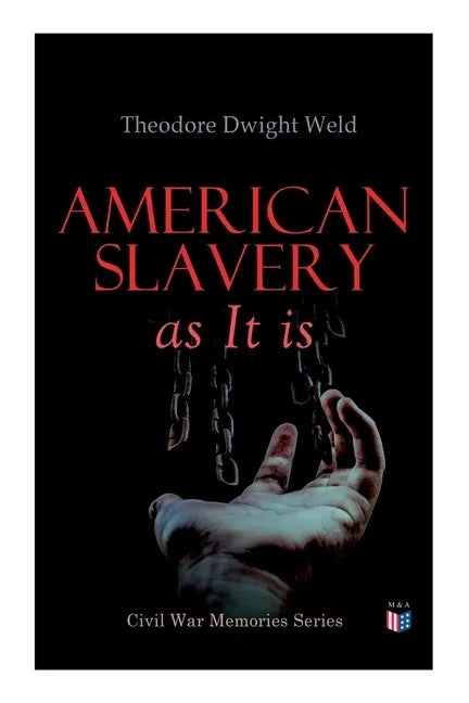 American Slavery as It Is: Testimony of a Thousand Witnesses - Paperback
