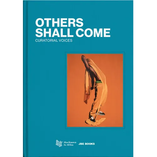 Others Shall Come: Curatorial Voices - Hardcover