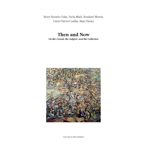 Then and Now: On the Crowd, the Subject, and the Collective - Paperback