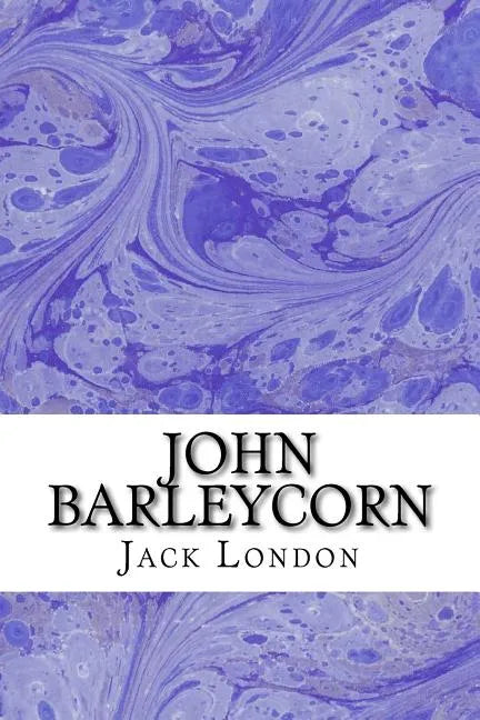 John Barleycorn: (Jack London Classics Collection) - Paperback