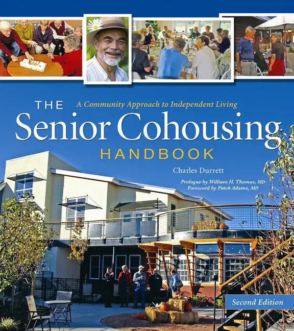 The Senior Cohousing Handbook - 2nd Edition: A Community Approach to Independent Living - Paperback