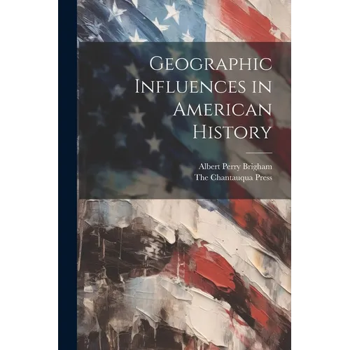 Geographic Influences in American History - Paperback