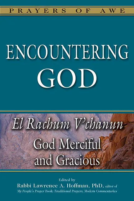 Encountering God: El Rachum V'Chanun--God Merciful and Gracious - Paperback