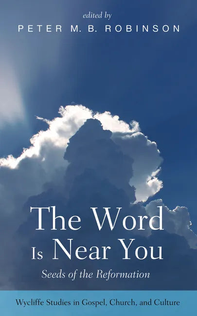 The Word Is Near You: Seeds of the Reformation - Paperback
