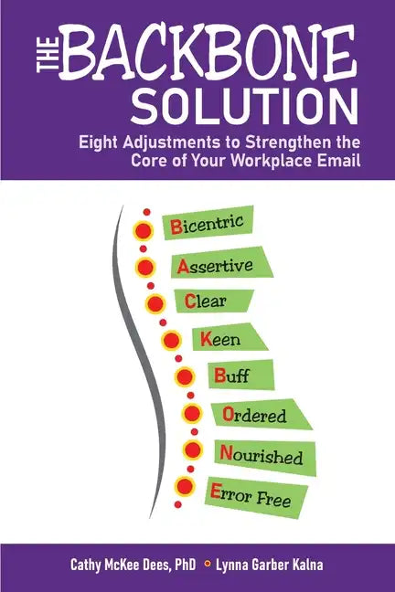 The BACKBONE Solution: Eight Adjustments to Strengthen the Core of Your Workplace Email - Paperback