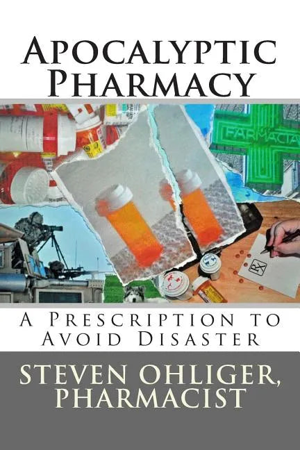 Apocolyptic Pharmacy: A Prescription to Avoid Disaster - Paperback