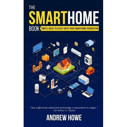 The Smarthome Book: Simple ideas to assist with your smarthome renovation - Paperback