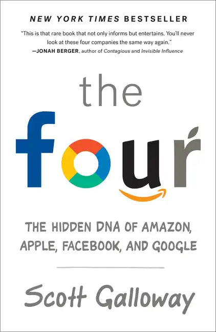 The Four: The Hidden DNA of Amazon, Apple, Facebook, and Google - Paperback