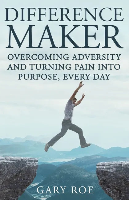 Difference Maker: Overcoming Adversity and Turning Pain into Purpose, Every Day (Adult Edition) - Paperback