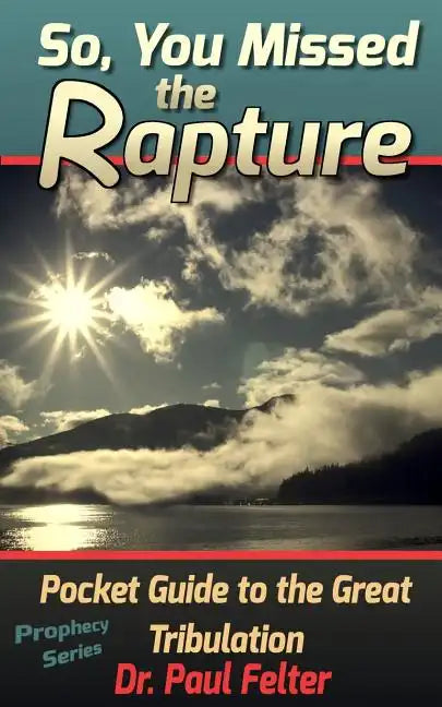 Beyond the Rapture: Guide to the Great Tribulation - Paperback