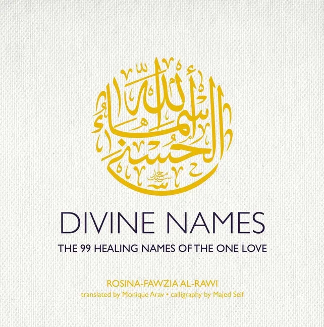 Divine Names: The 99 Healing Names of the One Love - Hardcover