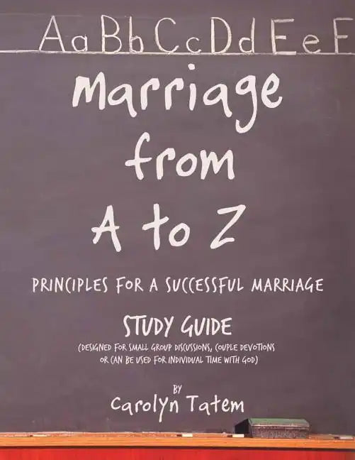 Marriage From A to Z: (Principles For A Successful Marriage) Study Guide - Paperback