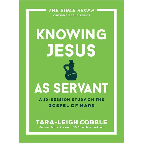 Knowing Jesus as Servant: A 10-Session Study on the Gospel of Mark - Paperback
