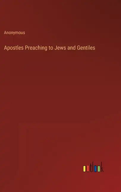 Apostles Preaching to Jews and Gentiles - Hardcover