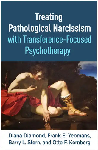 Treating Pathological Narcissism with Transference-Focused Psychotherapy - Paperback