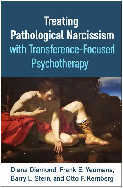 Treating Pathological Narcissism with Transference-Focused Psychotherapy - Paperback
