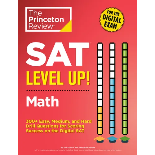 SAT Level Up! Math: 300+ Easy, Medium, and Hard Drill Questions for Scoring Success on the Digital SAT - Paperback