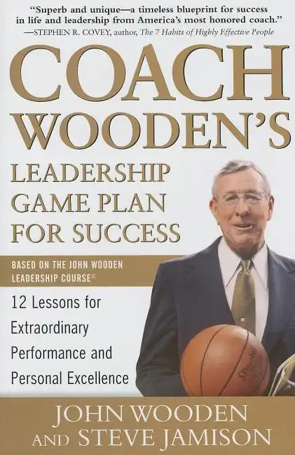 Coach Wooden's Leadership Game Plan for Success: 12 Lessons for Extraordinary Performance and Personal Excellence - Hardcover