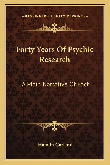 Forty Years of Psychic Research: A Plain Narrative of Fact - Paperback