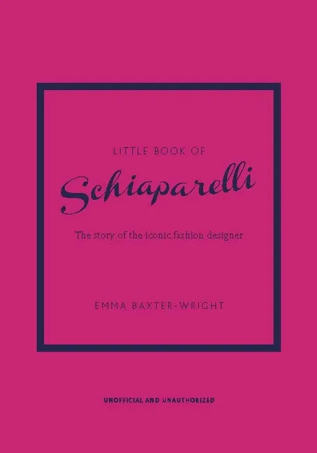 Little Book of Schiaparelli: The Story of the Iconic Fashion Designer - Hardcover