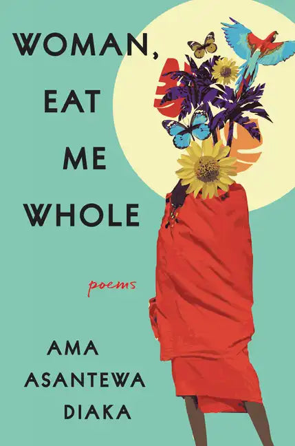 Woman, Eat Me Whole: Poems - Paperback