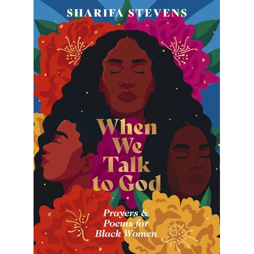 When We Talk to God: Prayers and Poems for Black Women - Hardcover