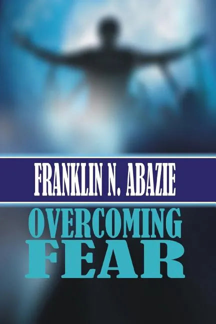 Overcoming Fear: Faith - Paperback