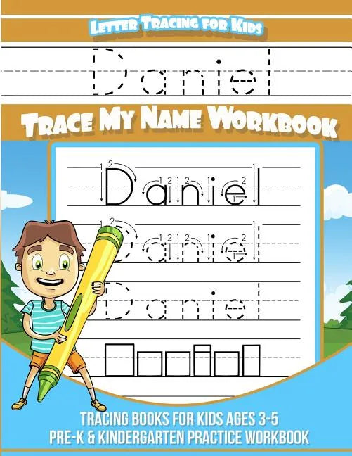 Letter Tracing for Kids Daniel Trace my Name Workbook: Tracing Books for Kids ages 3 - 5 Pre-K & Kindergarten Practice Workbook - Paperback