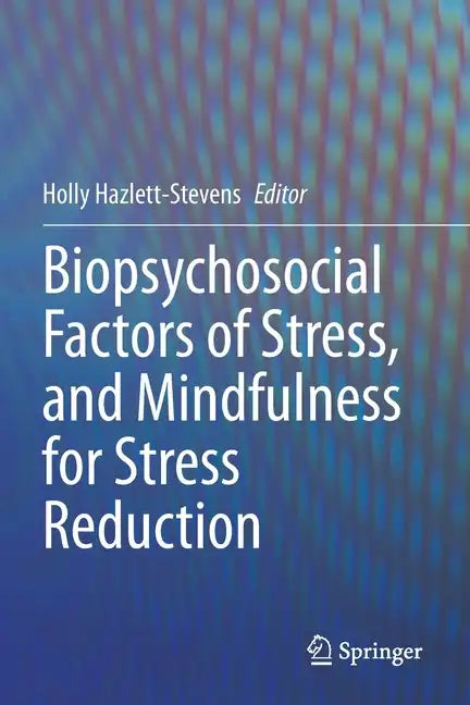 Biopsychosocial Factors of Stress, and Mindfulness for Stress Reduction - Paperback