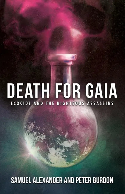 Death for Gaia: Ecocide and the Righteous Assassins - Paperback